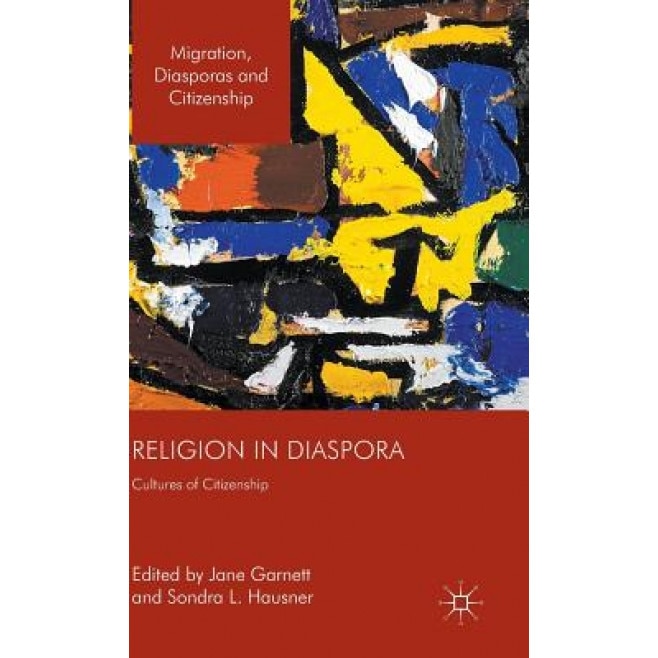 Religion in Diaspora: Cultures of Citizenship, Jane Garnett (Editor)