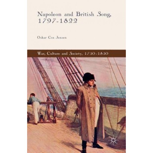 Napoleon and British Song, 1797-1822, Oskar Cox Jensen (Author)
