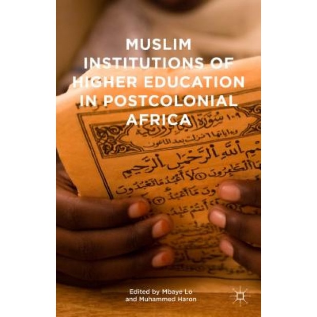Muslim Institutions of Higher Education in Postcolonial Africa, Mbaye Lo (Editor)