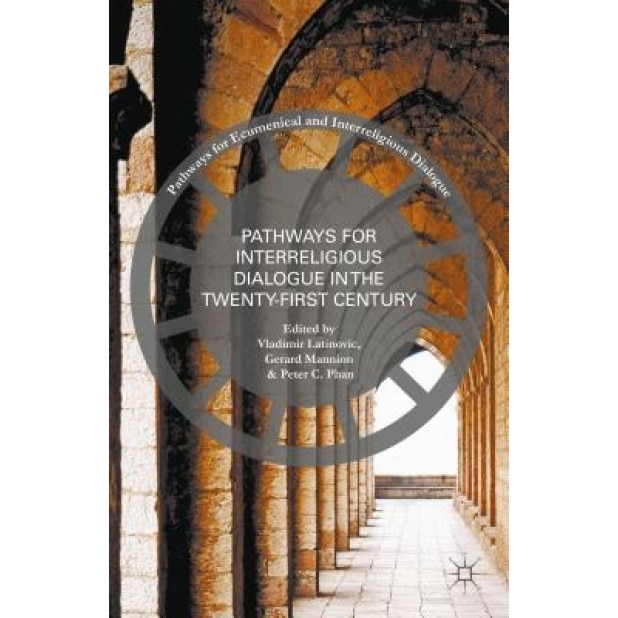 Pathways for Inter-Religious Dialogue in the Twenty-First Century, Gerard Mannion (Editor)