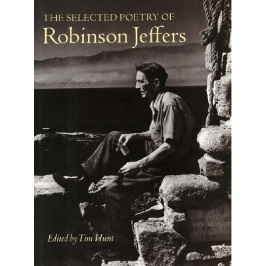 The Selected Poetry of Robinson Jeffers, Tim Hunt (Editor)