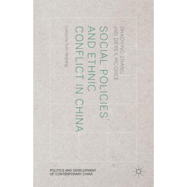 Social Policies and Ethnic Conflict in China: Lessons from Xinjiang, Shaoying Zhang (Author)