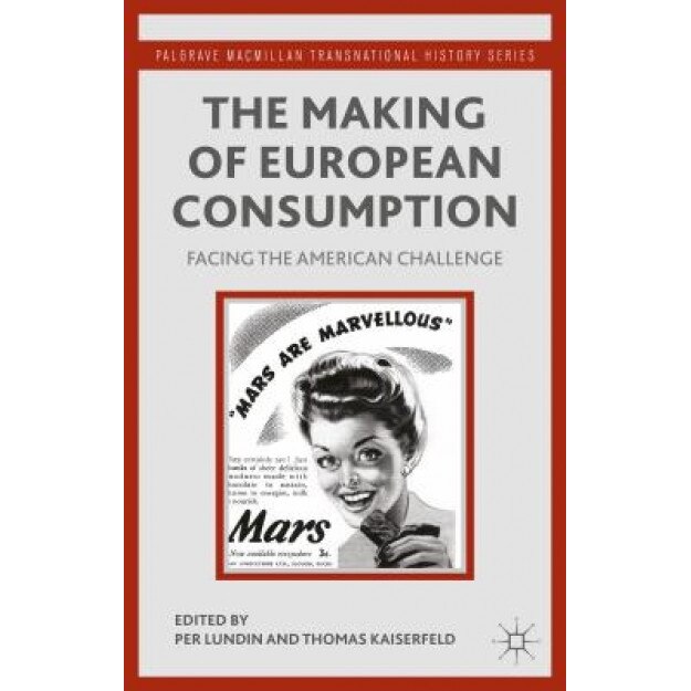 The Making of European Consumption: Facing the American Challenge, Per Lundin (Editor)