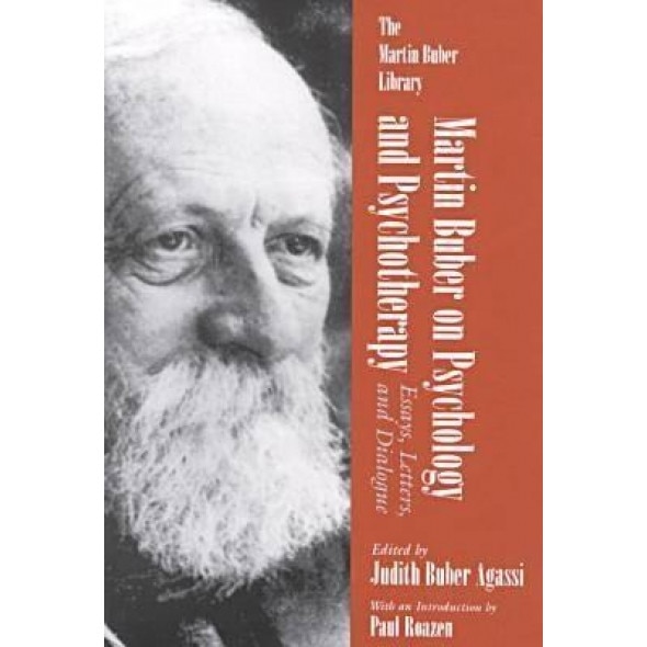 Martin Buber on Psychology and Psychotherapy: Essays, Letters, and Dialogue - Martin Buber (Author)