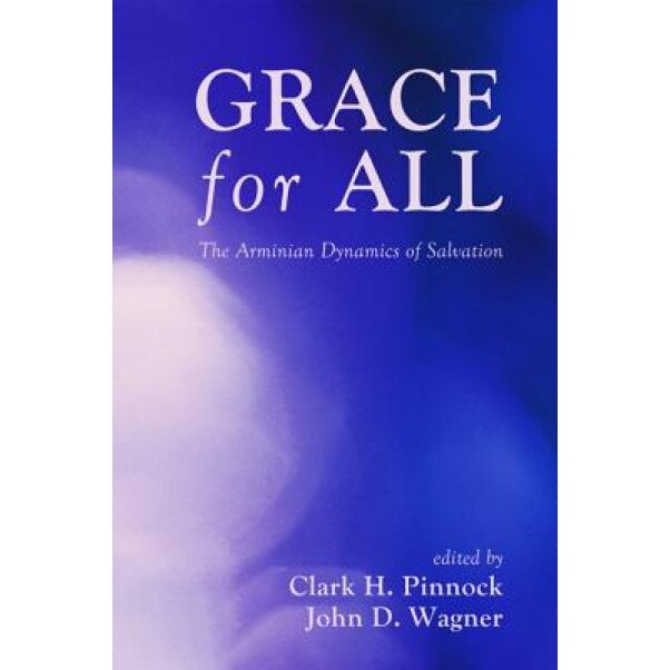 Grace for All, Clark H. Pinnock (Editor)