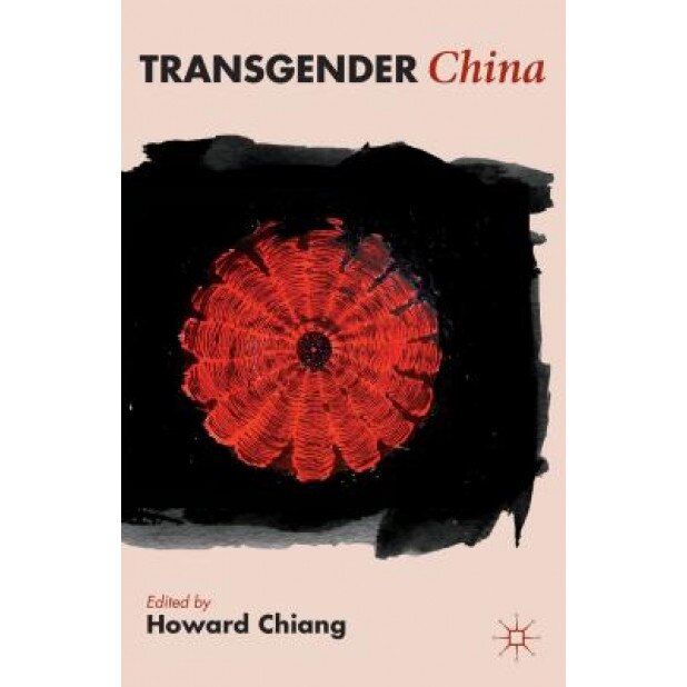 Transgender China, Howard Chiang (Editor)