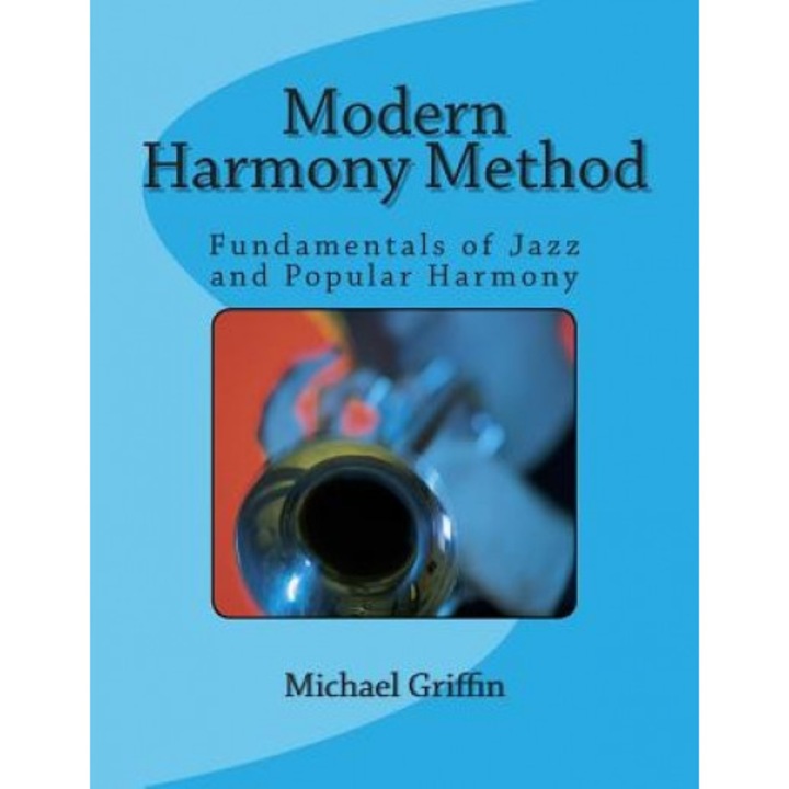 Modern Harmony Method: Fundamentals of Jazz and Popular Harmony, Michael Griffin (Author)