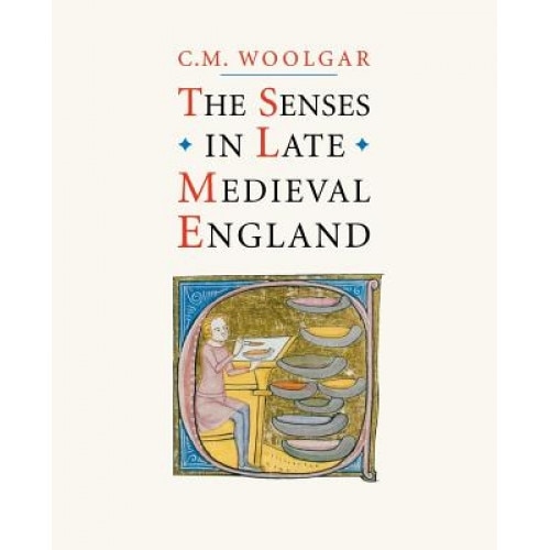 The Senses in Late Medieval England, C. M. Woolgar (Author)