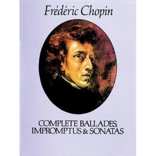 Complete Ballades, Impromptus and Sonatas, frederic chopin