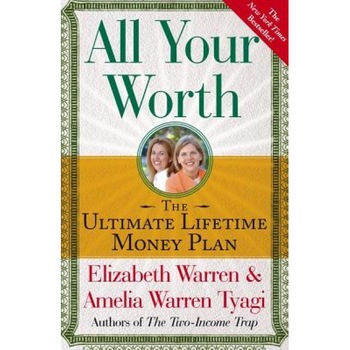 All Your Worth: The Ultimate Lifetime Money Plan - Amelia Warren Tyagi, Elizabeth Warren All Your Worth: The Ultimate Lifetime Money Plan - Amelia Warren Tyagi, Elizabeth Warren