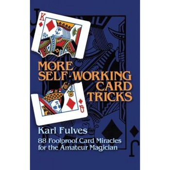 More Self-Working Card Tricks: 88 Foolproof Card Miracles for the Amateur Magician, Karl Fulves (Author) More Self-Working Card Tricks: 88 Foolproof Card Miracles for the Amateur Magician, Karl Fulves (Author)