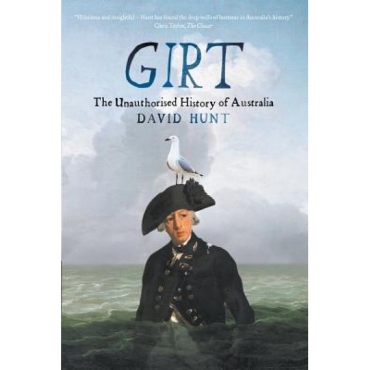 Girt: The Unauthorised History of Australia, David Hunt (Author)