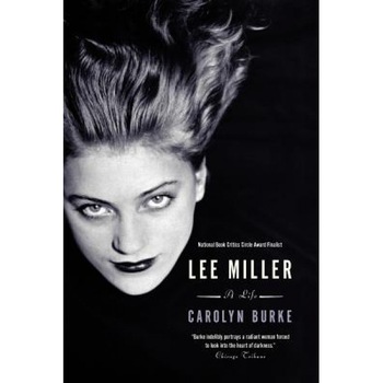 Lee Miller: A Life, Carolyn Burke (Author) Lee Miller: A Life, Carolyn Burke (Author)