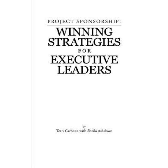 Project Sponsorship: Winning Strategies for Executive Leaders, Terri Carbone (Author)