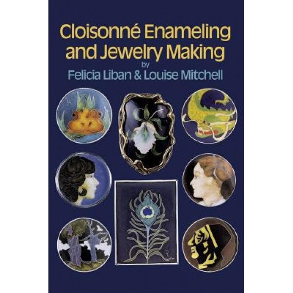 Cloisonne Enameling and Jewelry Making, Felicia Liban (Author)