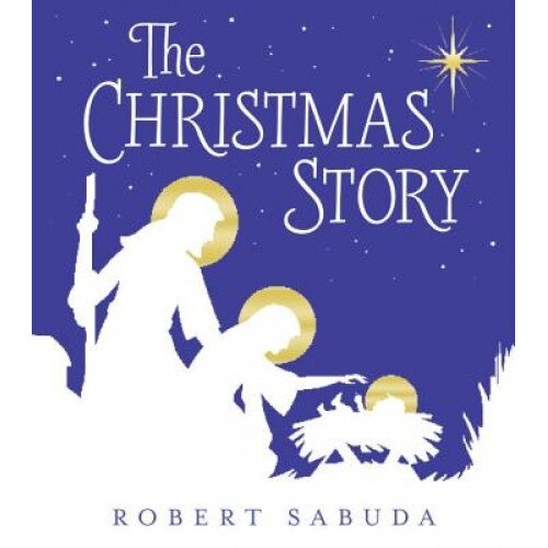 The Christmas Story, Robert Sabuda (Author)