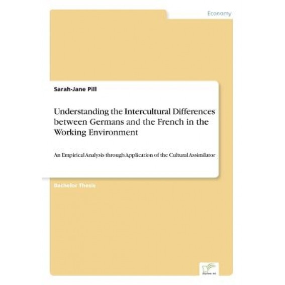 Understanding the Intercultural Differences Between Germans and the French in the Working Environment - Sarah-Jane Pill (Author)