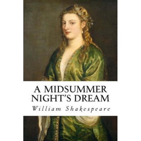 A Midsummer Night's Dream, William Shakespeare (Author)