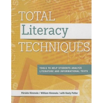 Total Literacy Techniques: Tools to Help Students Analyze Literature and Informational Texts, Persida Himmele (Author) Total Literacy Techniques: Tools to Help Students Analyze Literature and Informational Texts, Persida Himmele (Author)