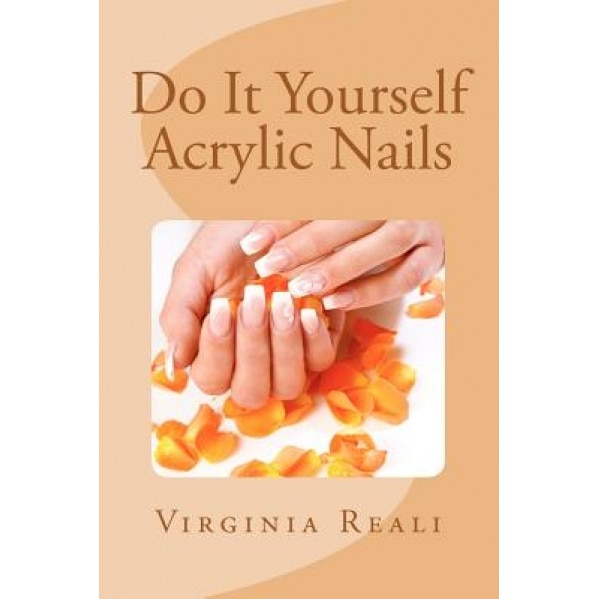 Do It Yourself Acrylic Nails, Virginia Reali (Author)