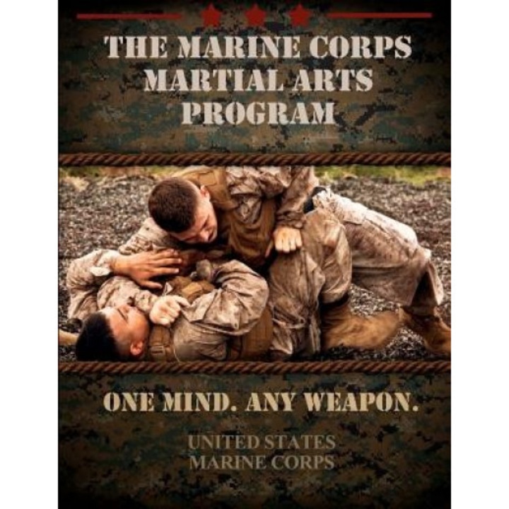 The Marine Corps Martial Arts Program: The Complete Combat System, United States Marine Corps (Author)