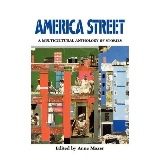 America Street: A Multicultural Anthology of Stamerica Street: A Multicultural Anthology of Stories, Anne Mazer