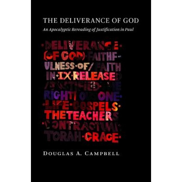 The Deliverance of God: An Apocalyptic Rereading of Justification in Paul, Douglas A. Campbell (Author)