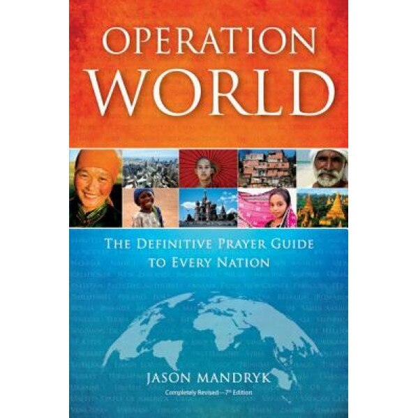 Operation World: The Definitive Prayer Guide to Every Nation, Jason Mandryk (Author)