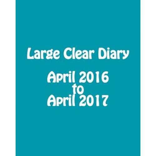 Large Clear Diary April 2016 to April 2017, Maisy Millard (Author)