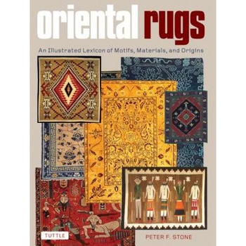 Oriental Rugs: An Illustrated Lexicon of Motifs, Materials, and Origins, Peter F. Stone (Author) Oriental Rugs: An Illustrated Lexicon of Motifs, Materials, and Origins, Peter F. Stone (Author)