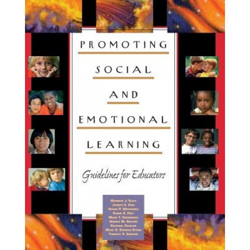 Promoting Social and Emotional Learning: Guidelines for Educators, Joseph E. Zins, Maurice J. Elias, Roger P. Weissberg