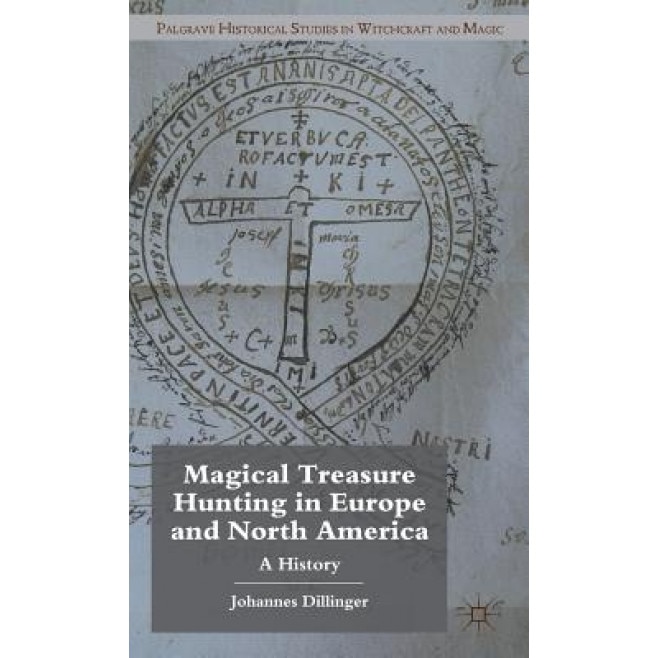 Magical Treasure Hunting in Europe and North America: A History, Johannes Dillinger (Author)