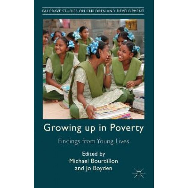 Growing Up in Poverty: Findings from Young Lives, Michael Bourdillon (Editor)