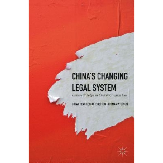 China's Changing Legal System: Lawyers & Judges on Civil & Criminal Law, Chuan Feng (Author)
