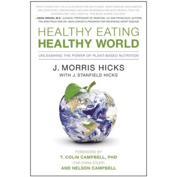 Healthy Eating, Healthy World: Unleashing the Power of Plant-Based Nutrition, J. Morris Hicks (Author) Healthy Eating, Healthy World: Unleashing the Power of Plant-Based Nutrition, J. Morris Hicks (Author)