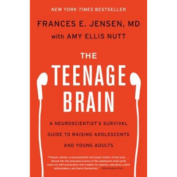 The Teenage Brain: A Neuroscientist's Survival Guide to Raising Adolescents and Young Adults - Frances E. Jensen (Author)