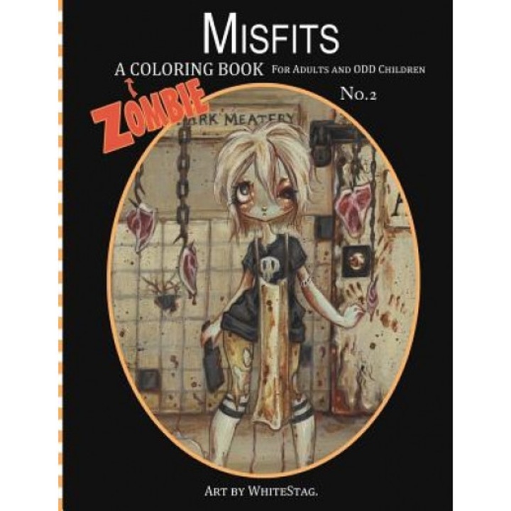 Misfits a Zombie Coloring Book for Adults and Odd Children Art by White Stag, White Stag (Author)