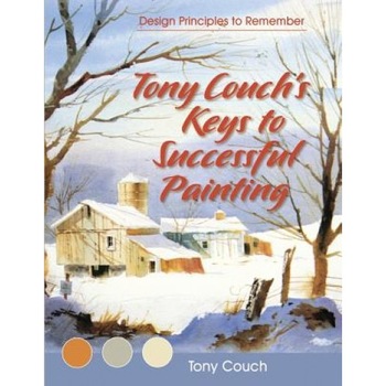 Tony Couch's Keys to Successful Painting, Tony Couch (Author) Tony Couch's Keys to Successful Painting, Tony Couch (Author)