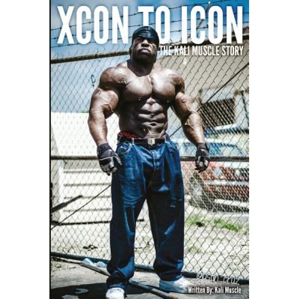 Xcon to Icon: The Kali Muscle Story, Kali Muscle (Author)