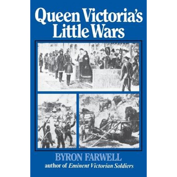 Queen Victoria's Little Wars, Byron Farwell (Author)