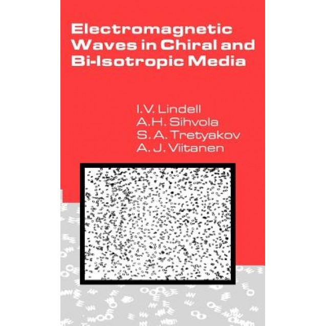 Electromagnetic Waves in Chiral and Bi-Isotropic Media, Ismo V. Lindell (Author)