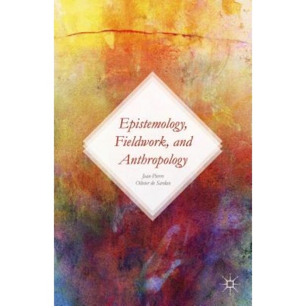 Epistemology, Fieldwork, and Anthropology, Olivier de Sardan Jean-Pierre (Author)