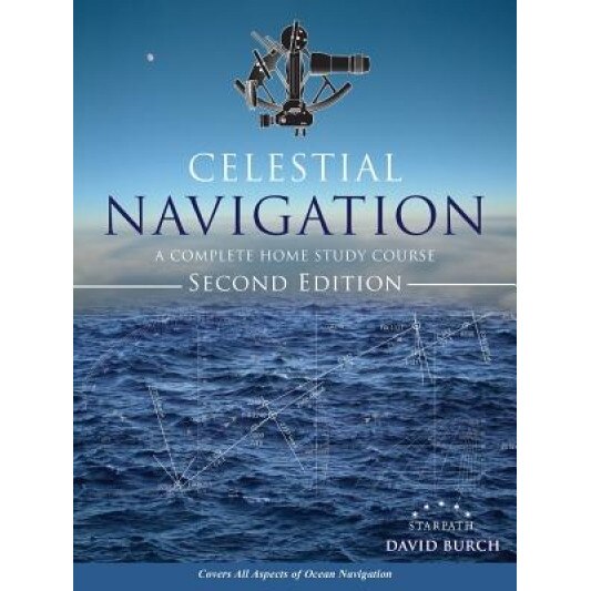 Celestial Navigation: A Complete Home Study Course, Second Edition, David Burch (Author)