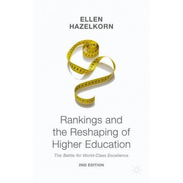 Rankings and the Reshaping of Higher Education: The Battle for World-Class Excellence, Ellen Hazelkorn (Author)