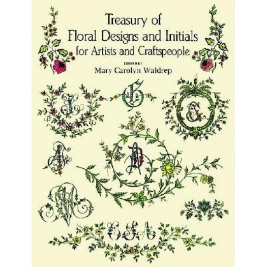 Treasury of Floral Designs and Initials for Artists and Craftspeople,