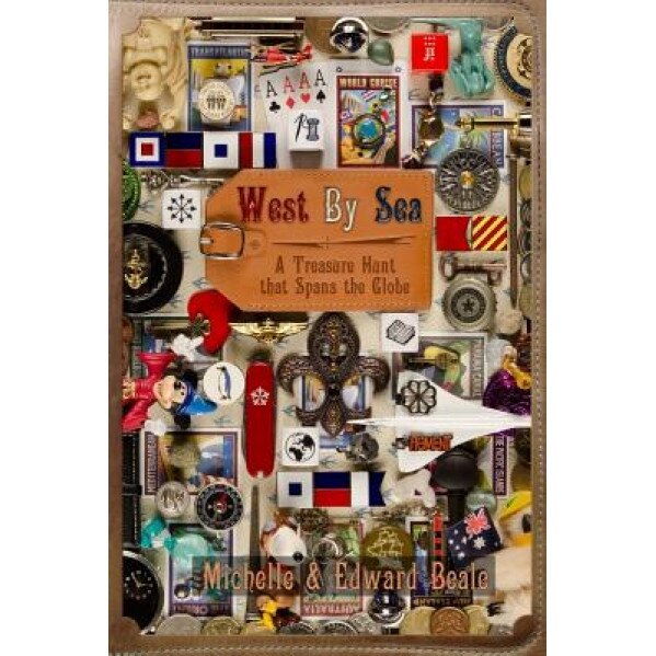 West by Sea: A Treasure Hunt That Spans the Globe, Michelle Beale (Author)