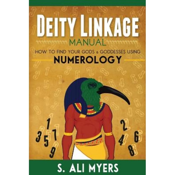 Deity Linkage Manual: How to Find Your Gods & Goddesses Using Numerology, S. Ali Myers (Author)