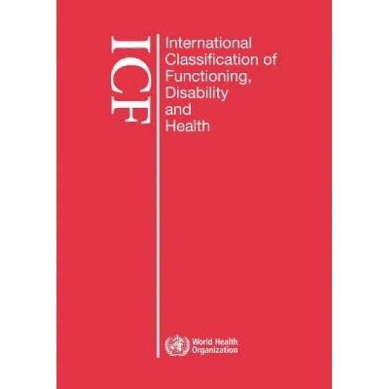International Classification of Functioning, Disability and Health (Icf): Large Print Format for the Visually Impaired - World Health Organization
