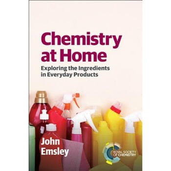 Chemistry at Home: Exploring the Ingredients in Everyday Products, John Emsley (Author) Chemistry at Home: Exploring the Ingredients in Everyday Products, John Emsley (Author)