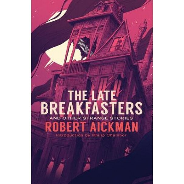 The Late Breakfasters and Other Strange Stories, Robert Aickman (Author)